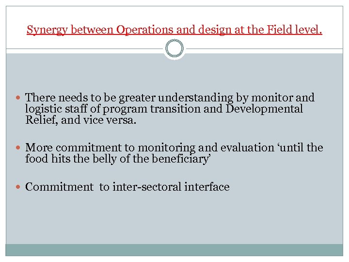 Synergy between Operations and design at the Field level. There needs to be greater