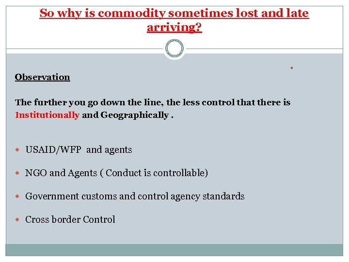 So why is commodity sometimes lost and late arriving? Observation The further you go