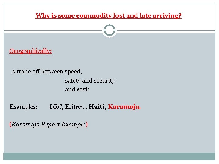 Why is some commodity lost and late arriving? Geographically: A trade off between speed,