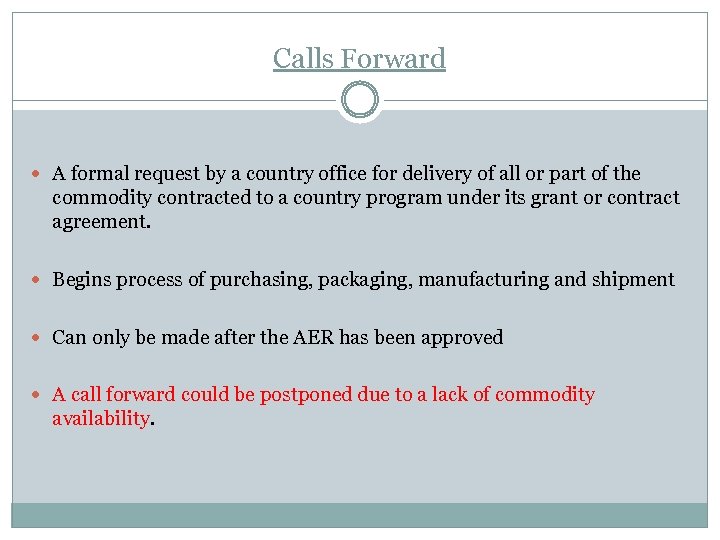 Calls Forward A formal request by a country office for delivery of all or