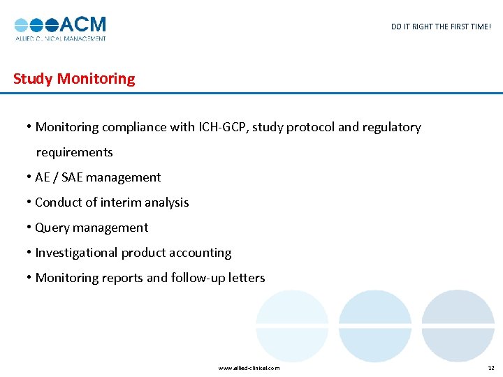 DO IT RIGHT THE FIRST TIME! Study Monitoring • Monitoring compliance with ICH-GCP, study