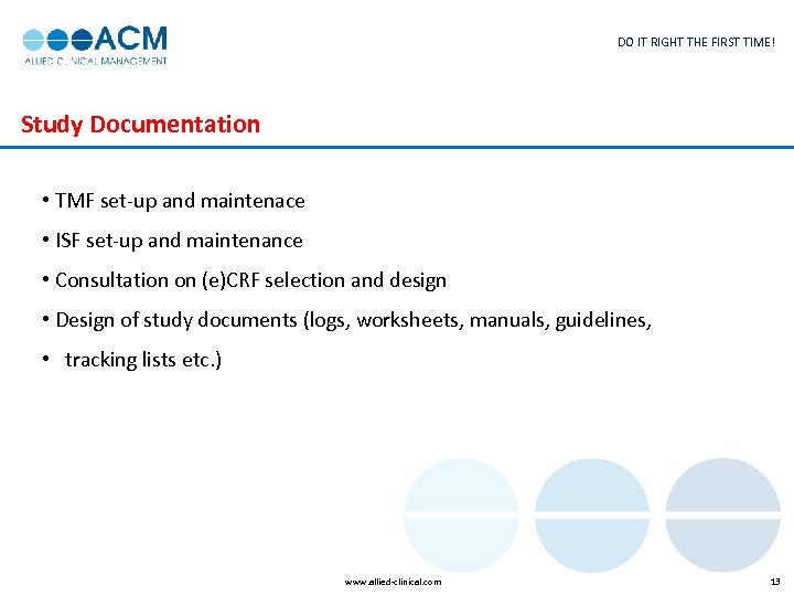 DO IT RIGHT THE FIRST TIME! Study Documentation • TMF set-up and maintenace •