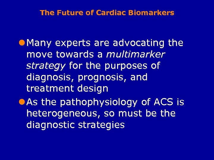 The Future of Cardiac Biomarkers l Many experts are advocating the move towards a