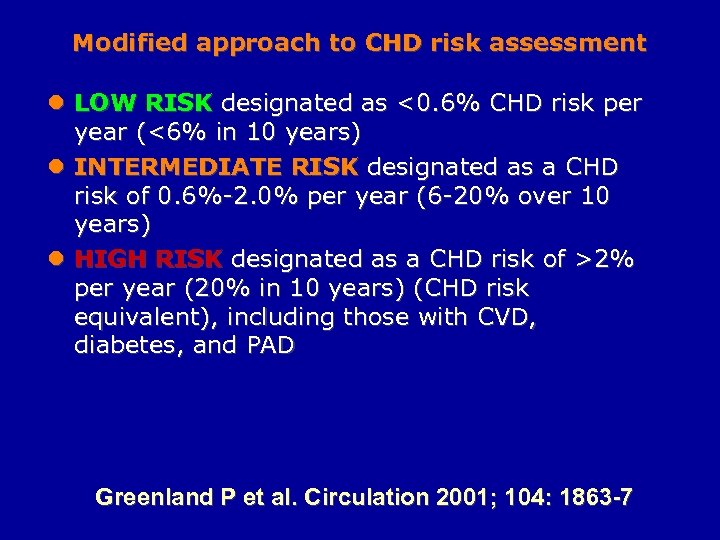 Modified approach to CHD risk assessment l LOW RISK designated as <0. 6% CHD