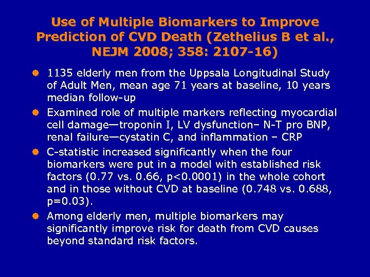 Use of Multiple Biomarkers to Improve Prediction of CVD Death (Zethelius B et al.
