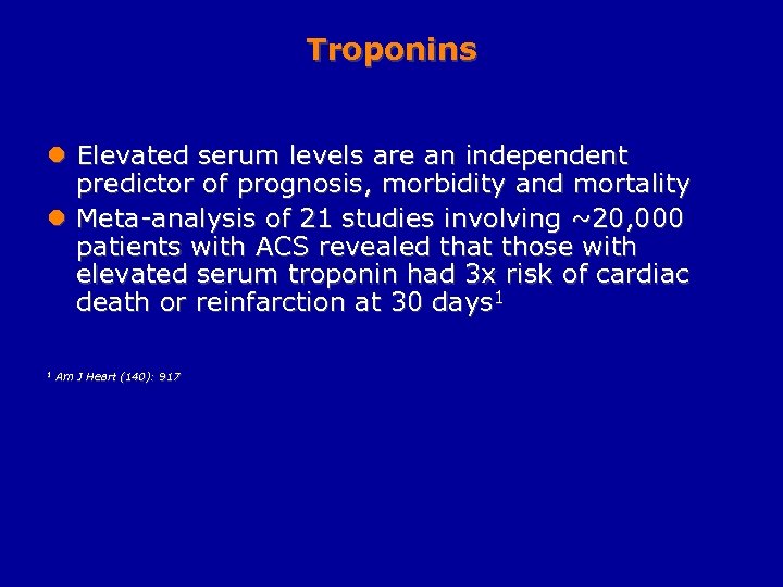 Troponins l Elevated serum levels are an independent predictor of prognosis, morbidity and mortality
