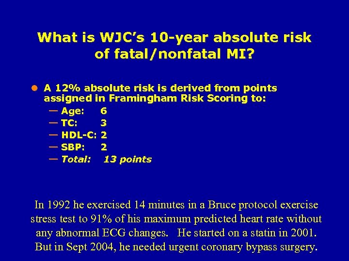What is WJC’s 10 -year absolute risk of fatal/nonfatal MI? l A 12% absolute