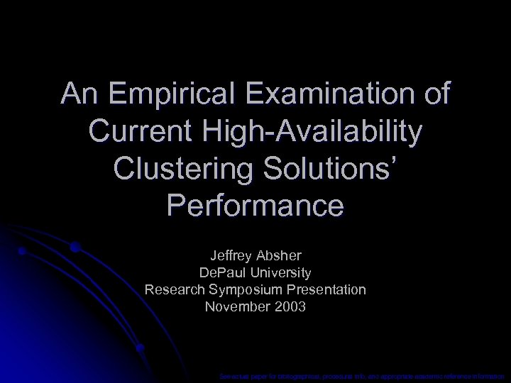 An Empirical Examination of Current High-Availability Clustering Solutions’ Performance Jeffrey Absher De. Paul University