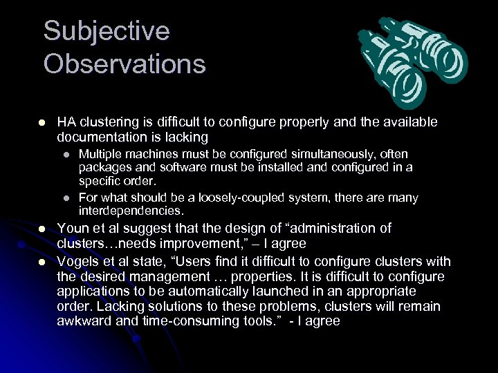 Subjective Observations l HA clustering is difficult to configure properly and the available documentation