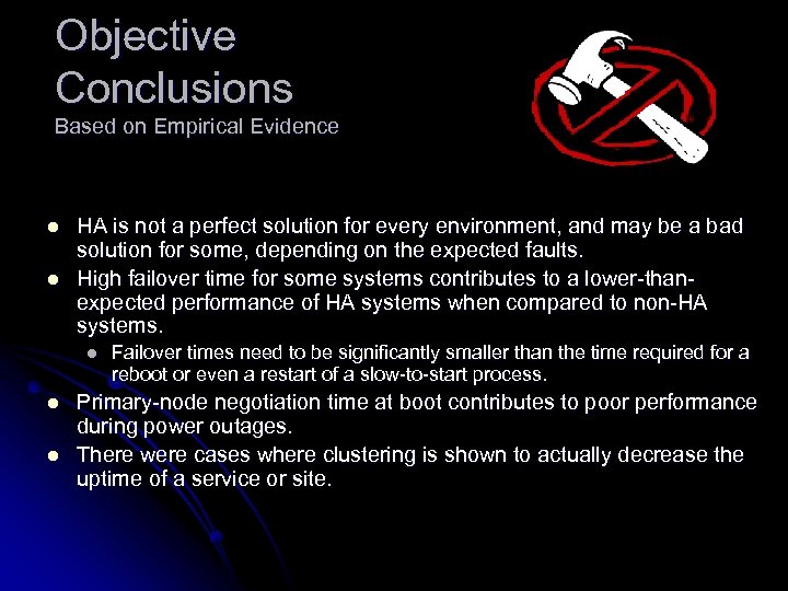 Objective Conclusions Based on Empirical Evidence l l HA is not a perfect solution