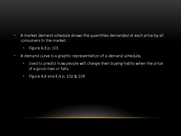  • A market demand schedule shows the quantities demanded at each price by