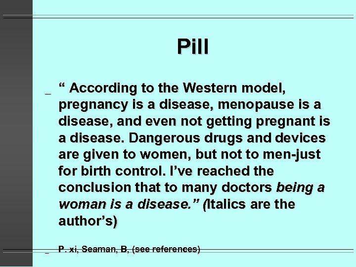 Pill _ “ According to the Western model, pregnancy is a disease, menopause is