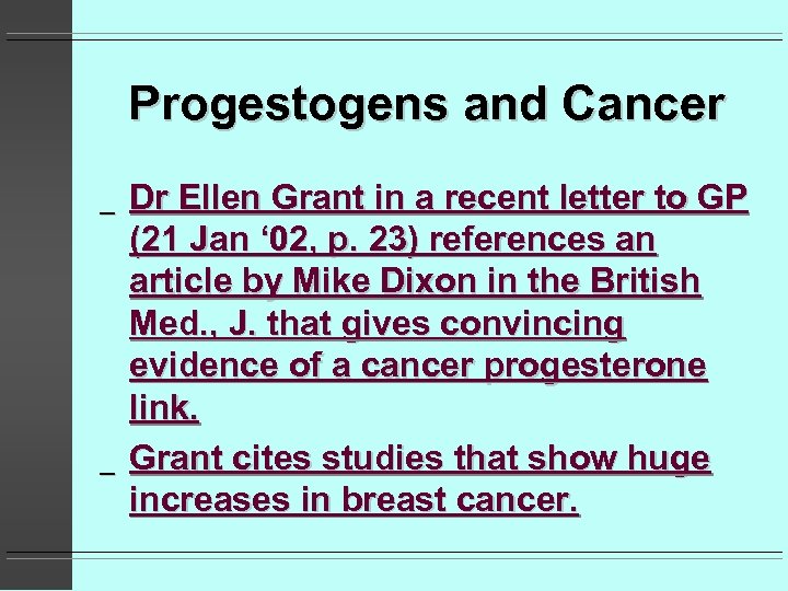 Progestogens and Cancer _ _ Dr Ellen Grant in a recent letter to GP