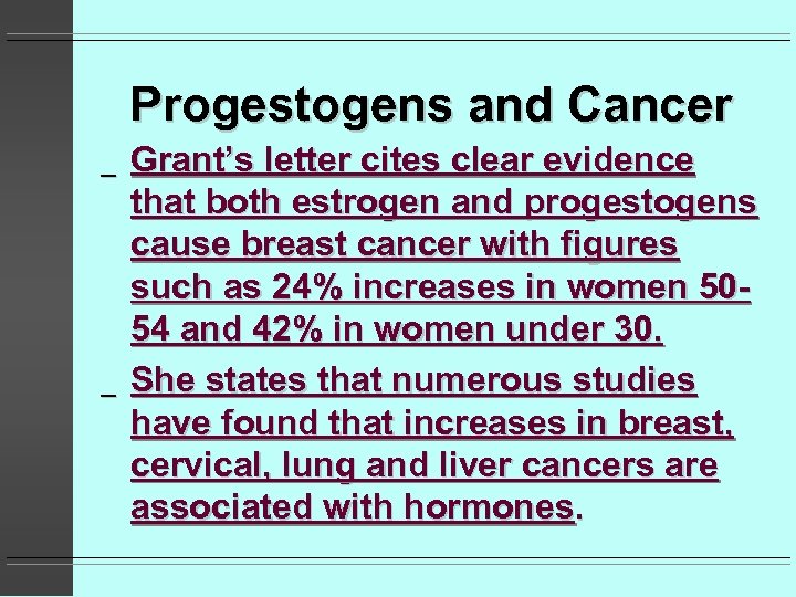 Progestogens and Cancer _ _ Grant’s letter cites clear evidence that both estrogen and