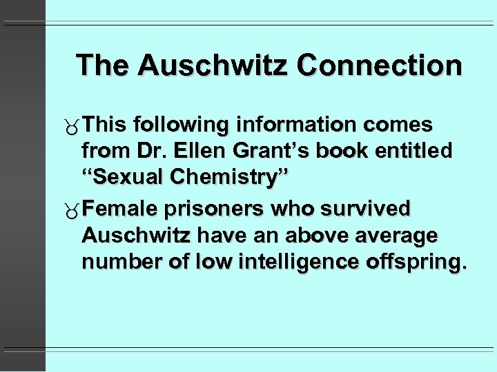 The Auschwitz Connection This following information comes from Dr. Ellen Grant’s book entitled “Sexual