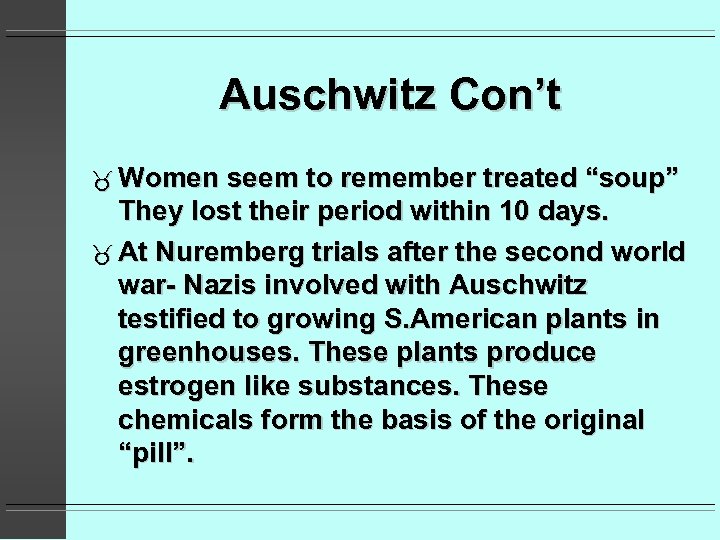 Auschwitz Con’t Women seem to remember treated “soup” They lost their period within 10