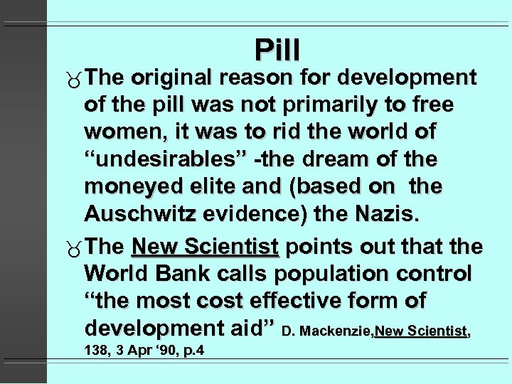  The Pill original reason for development of the pill was not primarily to