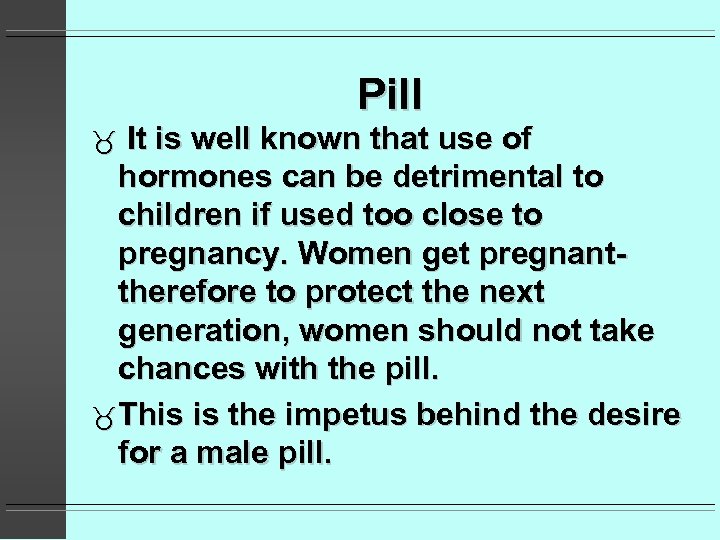 Pill It is well known that use of hormones can be detrimental to children