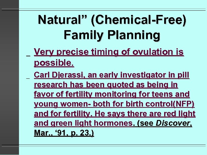 Natural” (Chemical-Free) Family Planning _ Very precise timing of ovulation is possible. _ Carl