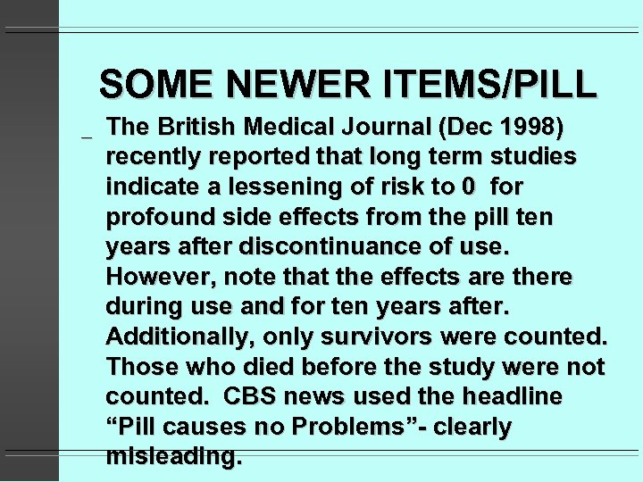 SOME NEWER ITEMS/PILL _ The British Medical Journal (Dec 1998) recently reported that long