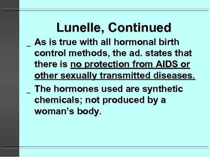 Lunelle, Continued _ _ As is true with all hormonal birth control methods, the