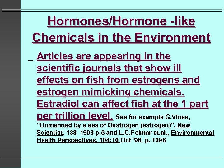 Hormones/Hormone -like Chemicals in the Environment _ Articles are appearing in the scientific journals