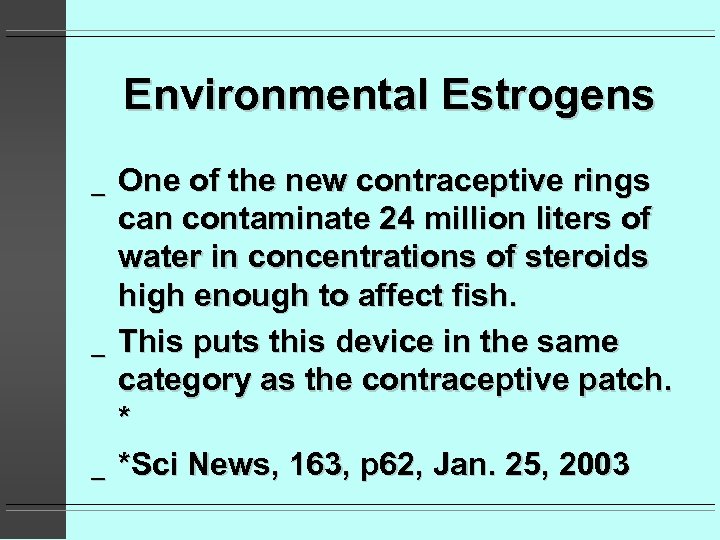 Environmental Estrogens _ _ _ One of the new contraceptive rings can contaminate 24