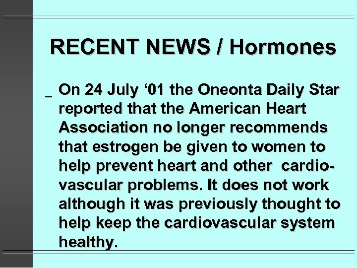 RECENT NEWS / Hormones _ On 24 July ‘ 01 the Oneonta Daily Star