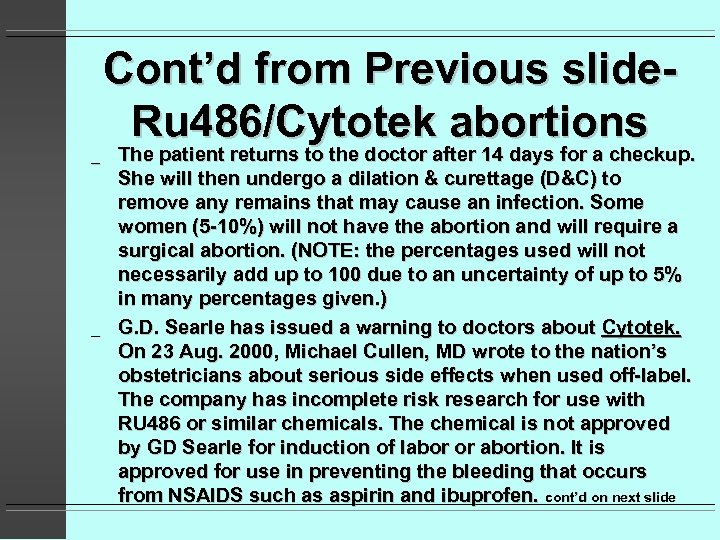 Cont’d from Previous slide. Ru 486/Cytotek abortions _ _ The patient returns to the