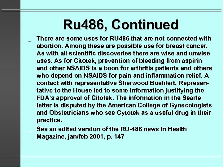 Ru 486, Continued _ _ There are some uses for RU 486 that are