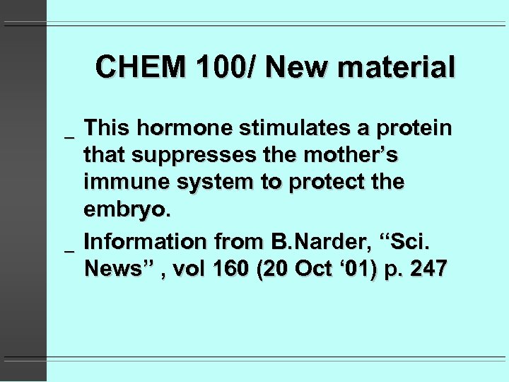 CHEM 100/ New material _ _ This hormone stimulates a protein that suppresses the
