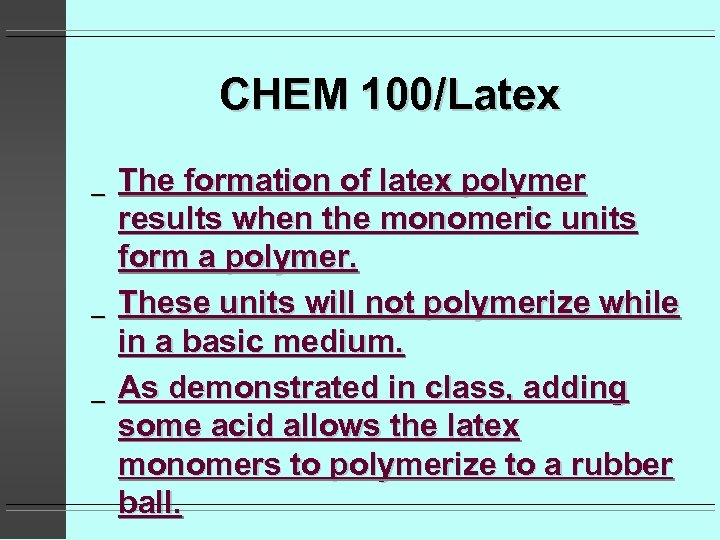 CHEM 100/Latex _ _ _ The formation of latex polymer results when the monomeric