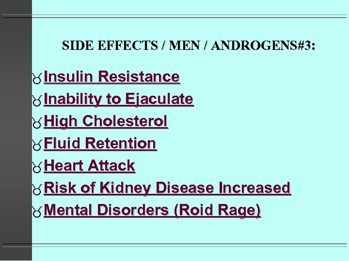 SIDE EFFECTS / MEN / ANDROGENS#3: Insulin Resistance Inability to Ejaculate High Cholesterol Fluid