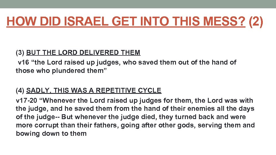 HOW DID ISRAEL GET INTO THIS MESS? (2) (3) BUT THE LORD DELIVERED THEM