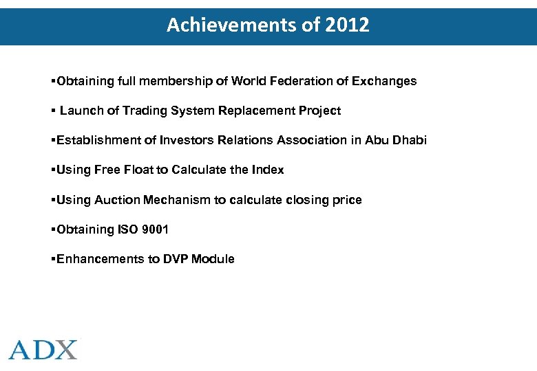 Achievements of 2012 Obtaining full membership of World Federation of Exchanges Launch of Trading