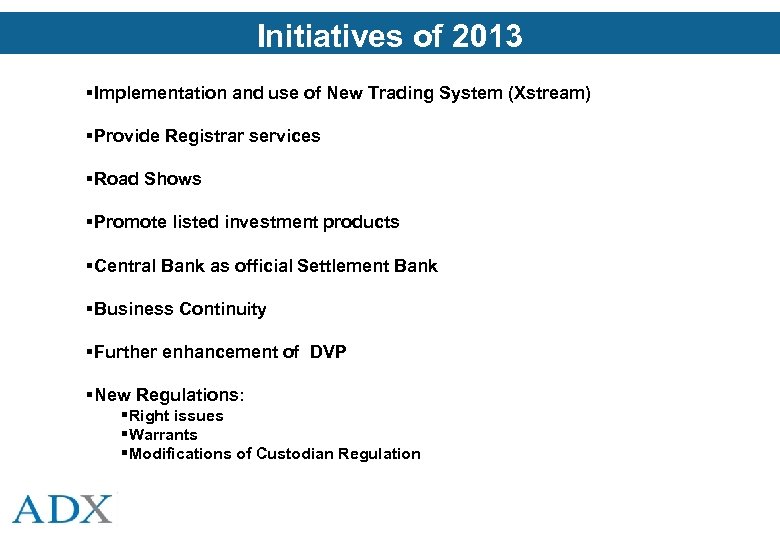Initiatives of 2013 Implementation and use of New Trading System (Xstream) Provide Registrar services