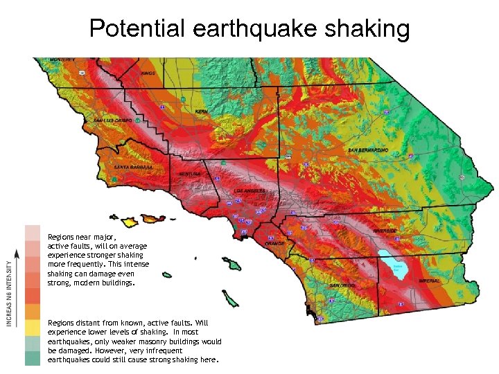 Potential earthquake shaking Regions near major, active faults, will on average experience stronger shaking