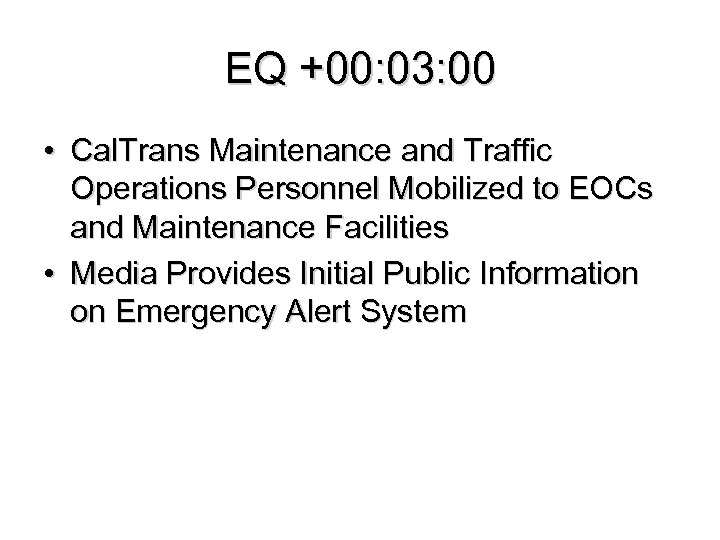 EQ +00: 03: 00 • Cal. Trans Maintenance and Traffic Operations Personnel Mobilized to