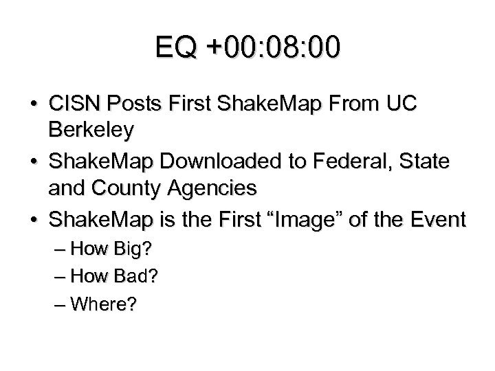 EQ +00: 08: 00 • CISN Posts First Shake. Map From UC Berkeley •