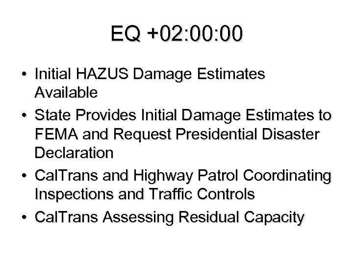 EQ +02: 00 • Initial HAZUS Damage Estimates Available • State Provides Initial Damage