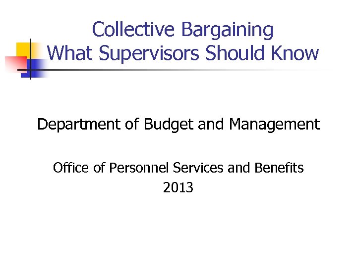 Collective Bargaining What Supervisors Should Know Department of Budget and Management Office of Personnel