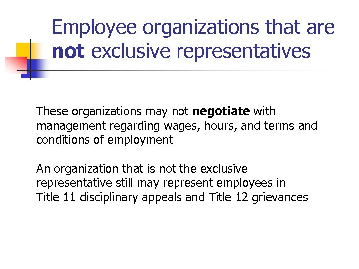 Employee organizations that are not exclusive representatives These organizations may not negotiate with management