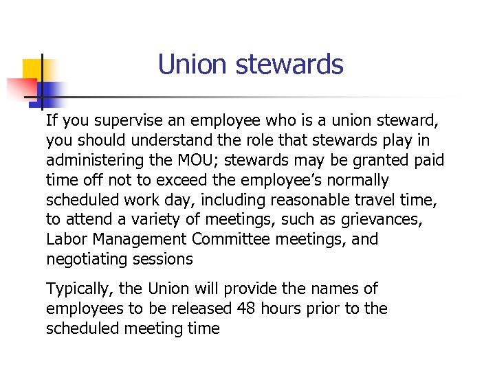  Union stewards If you supervise an employee who is a union steward, you