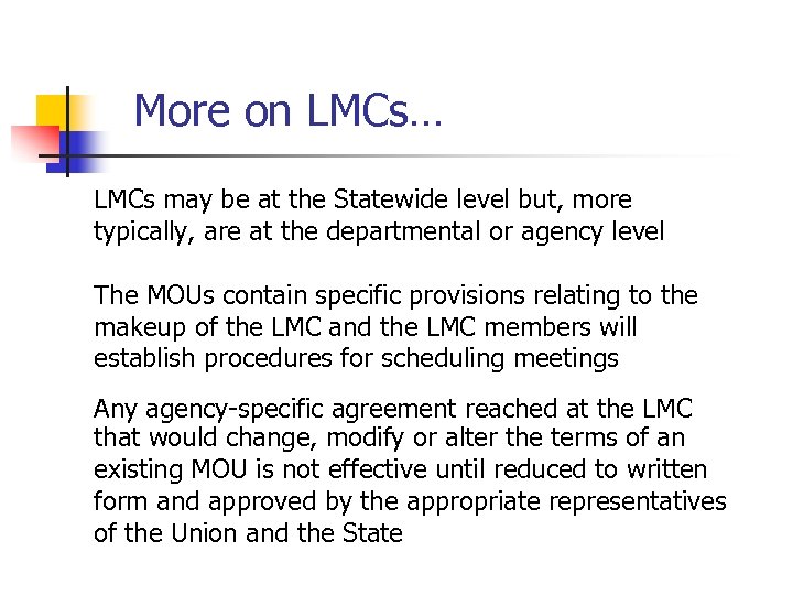 More on LMCs… LMCs may be at the Statewide level but, more typically, are