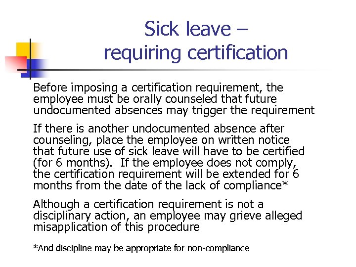 Sick leave – requiring certification Before imposing a certification requirement, the employee must be