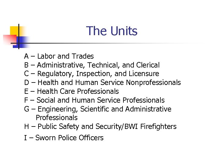 The Units A – Labor and Trades B – Administrative, Technical, and Clerical C