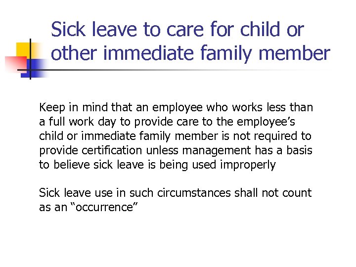 Sick leave to care for child or other immediate family member Keep in mind