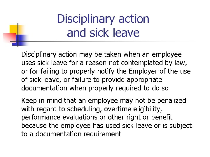 Disciplinary action and sick leave Disciplinary action may be taken when an employee uses