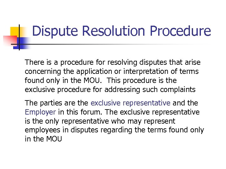 Dispute Resolution Procedure There is a procedure for resolving disputes that arise concerning the
