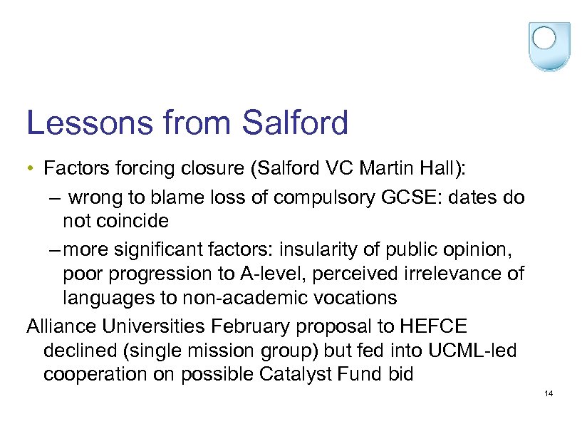 Lessons from Salford • Factors forcing closure (Salford VC Martin Hall): – wrong to